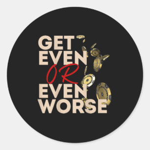 Get Even Or Even Worse Gambling In Las Vegas Ker R Classic Round Sticker