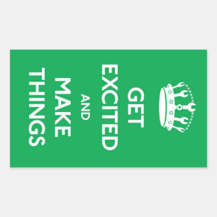Get Excited And Make Things - Sticker