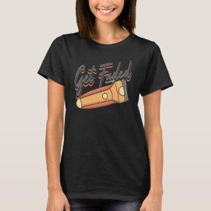 Get Faded Barber 2 T-Shirt