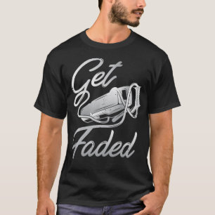 Get Faded Barber Barbershop Hairdresser  T-Shirt