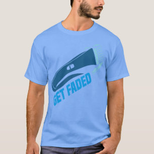 Get faded Barber Hair hairdresser styling 1 T-Shirt