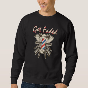 Get Faded hairstylist hairdresser shaving barber Sweatshirt