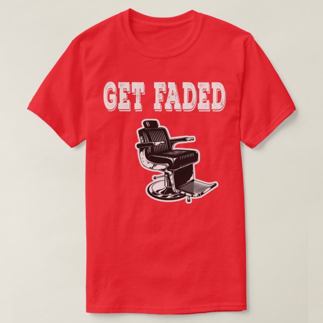 Get Faded Shirt Barber Barber Barber Funny Barber  (Design Front)