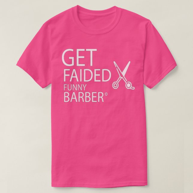 GET FAIDED FUNNY BARBER T-Shirt (Design Front)