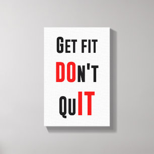 Get fit don't quit DO IT quote motivation wisdom Canvas Print