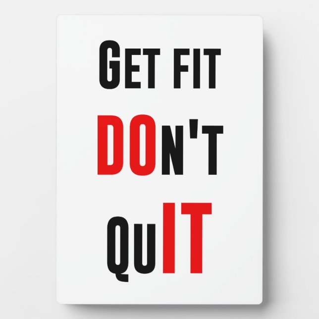 Get fit don't quit DO IT quote motivation wisdom Plaque (Front)