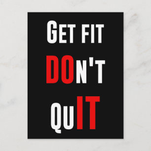 Get fit don't quit DO IT quote motivation wisdom Postcard