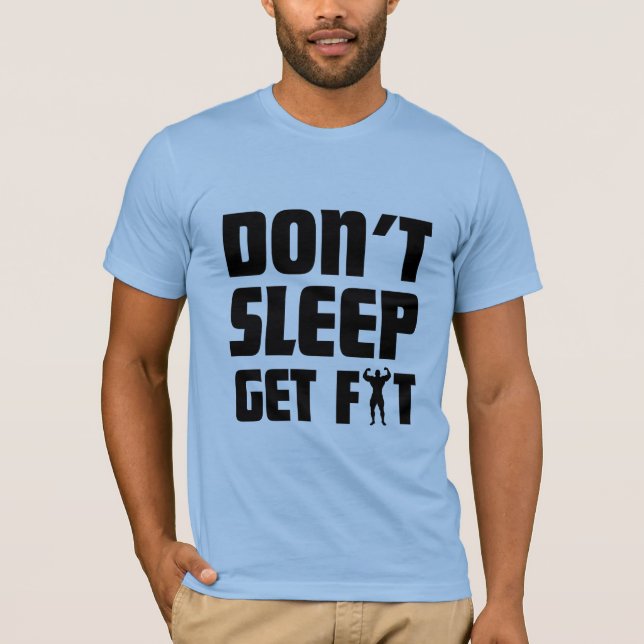 Get Fit, Don't Sleep T-Shirt (Front)