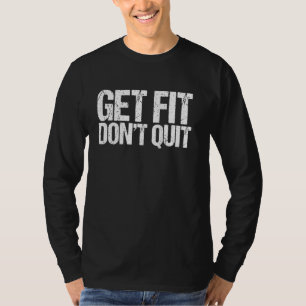Get Fit Donu2019t Quit Shirt Personal Trainer