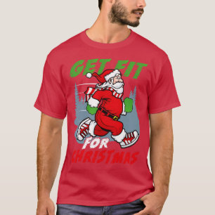 Get Fit For Christmas T-Shirt