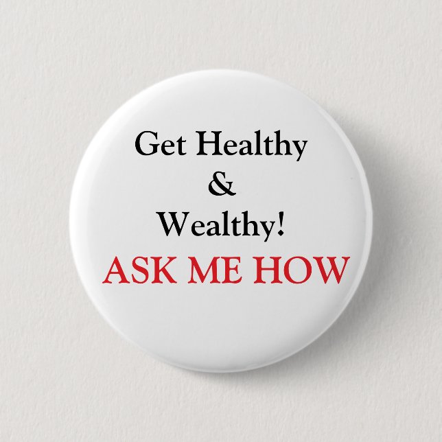 Get Healthy & Wealthy! 6 Cm Round Badge (Front)