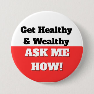 GET HEALTHY & WEALTHY. ASK ME HOW! BUTTON