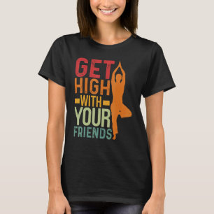 Get High With Your Friends Acroyoga T-Shirt