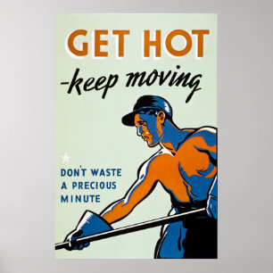 Get Hot - Keep Moving - Vintage WW2 Poster