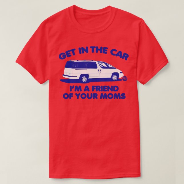 GET IN CAR T-Shirt (Design Front)