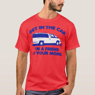 GET IN CAR T-Shirt