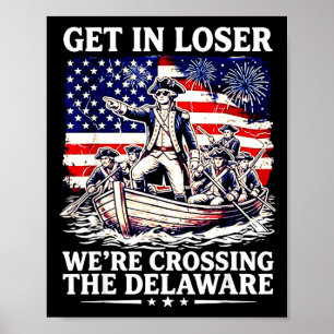 Get in crossing the delaware 4th of july patriot poster
