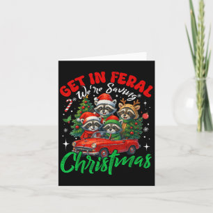 Get In Feral Were Saving Funny Christmas Racoon P Card