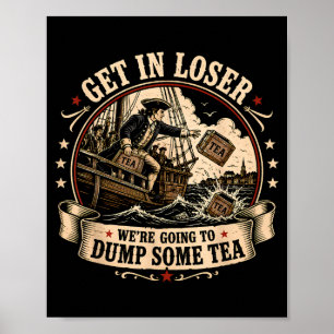 Get in going to drop some tea boston 4th of july poster