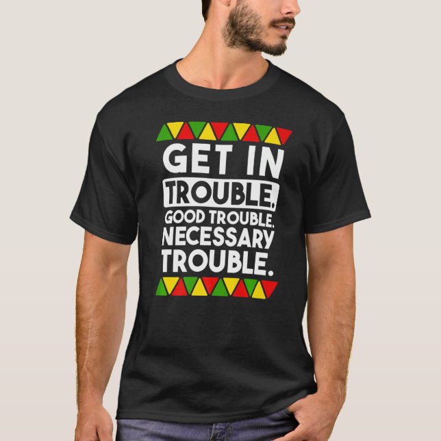 Get in Good Necessary Trouble Social Justice Black T-Shirt (Front)
