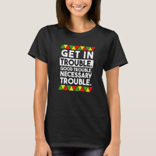 Get in Good Necessary Trouble Social Justice Black T-Shirt