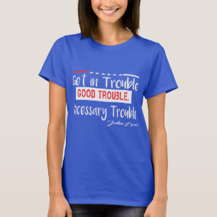 Get In Good Trouble Necessary Trouble T-Shirt