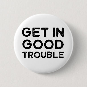 Get in Good Trouble Political Gift 6 Cm Round Badge