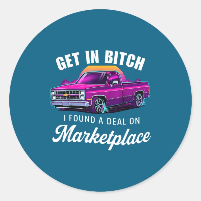 Get In I Found A On Marketplace  Classic Round Sticker (Front)