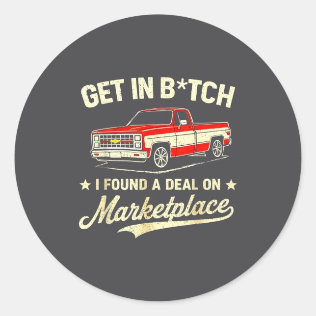 Get In I Found A On Marketplace  Classic Round Sticker (Front)