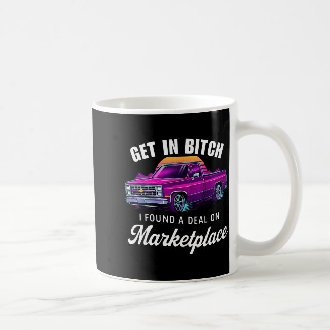 Get In I Found A On Marketplace  Coffee Mug (Right)