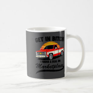 Get In I Found A On Marketplace Meme Funny  Coffee Mug