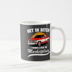 Get In I Found A On Marketplace Meme Funny  Coffee Mug