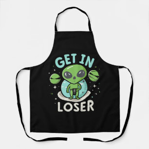 Get In Loser Alien UFO Funny Apron