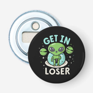 Get In Loser Alien UFO Funny Bottle Opener