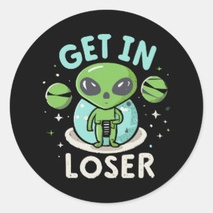 Get In Loser Alien UFO Funny Classic Round Sticker