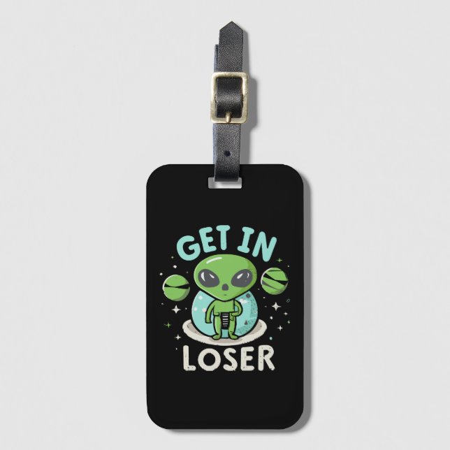 Get In Loser Alien UFO Funny Luggage Tag (Front Vertical)