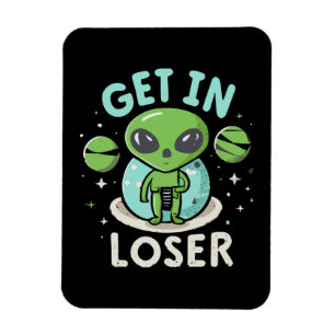 Get In Loser Alien UFO Funny Magnet