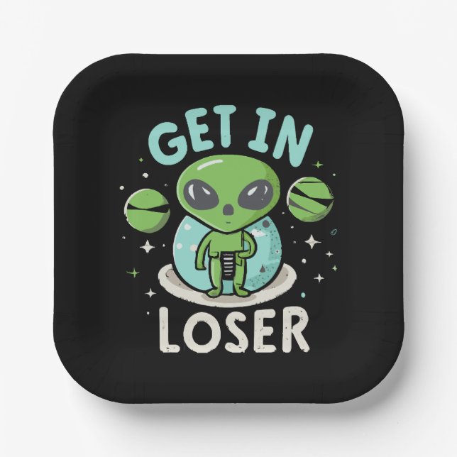 Get In Loser Alien UFO Funny Paper Plate (Front)