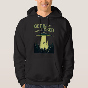 Get In Loser Fun UFO Space Extraterrestrial Alien Hoodie