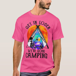 Get In Loser Going Camping Funny Alien Drinking Be T-Shirt