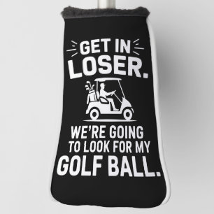 Get In Loser Golf Cart Look For My Ball Golfer  Head Cover