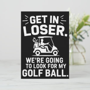 Get In Loser Golf Cart Look For My Ball Golfer Invitation