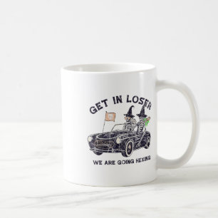 Get In Loser Halloween We Are Going Hexing Skeleto Coffee Mug