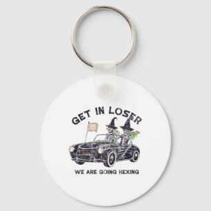 Get In Loser Halloween We Are Going Hexing Skeleto Key Ring