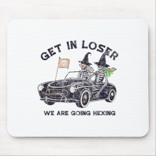 Get In Loser Halloween We Are Going Hexing Skeleto Mouse Mat