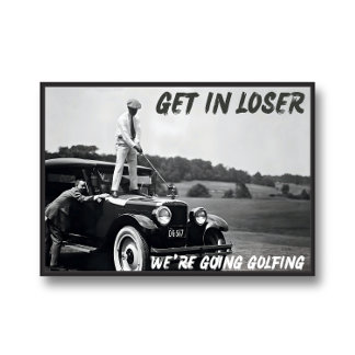 Get In Loser Print, Funny Retro Golf Photo, Men's Poster