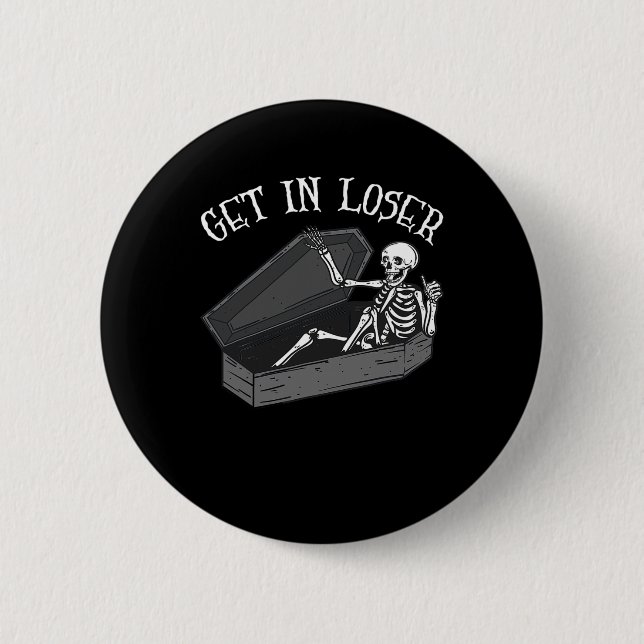 Get In Loser Skeleton In Coffin Halloween Fun Men  6 Cm Round Badge (Front)