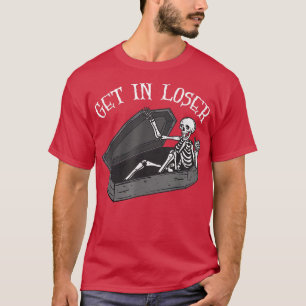 Get In Loser Skeleton In Coffin Halloween Funny Me T-Shirt