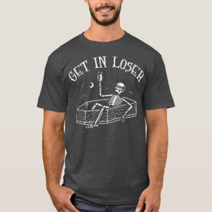 Get In Loser Skeleton In Coffin Spooky Halloween T-Shirt