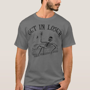 Get In Loser Skeleton In Coffin Spooky Halloween T T-Shirt